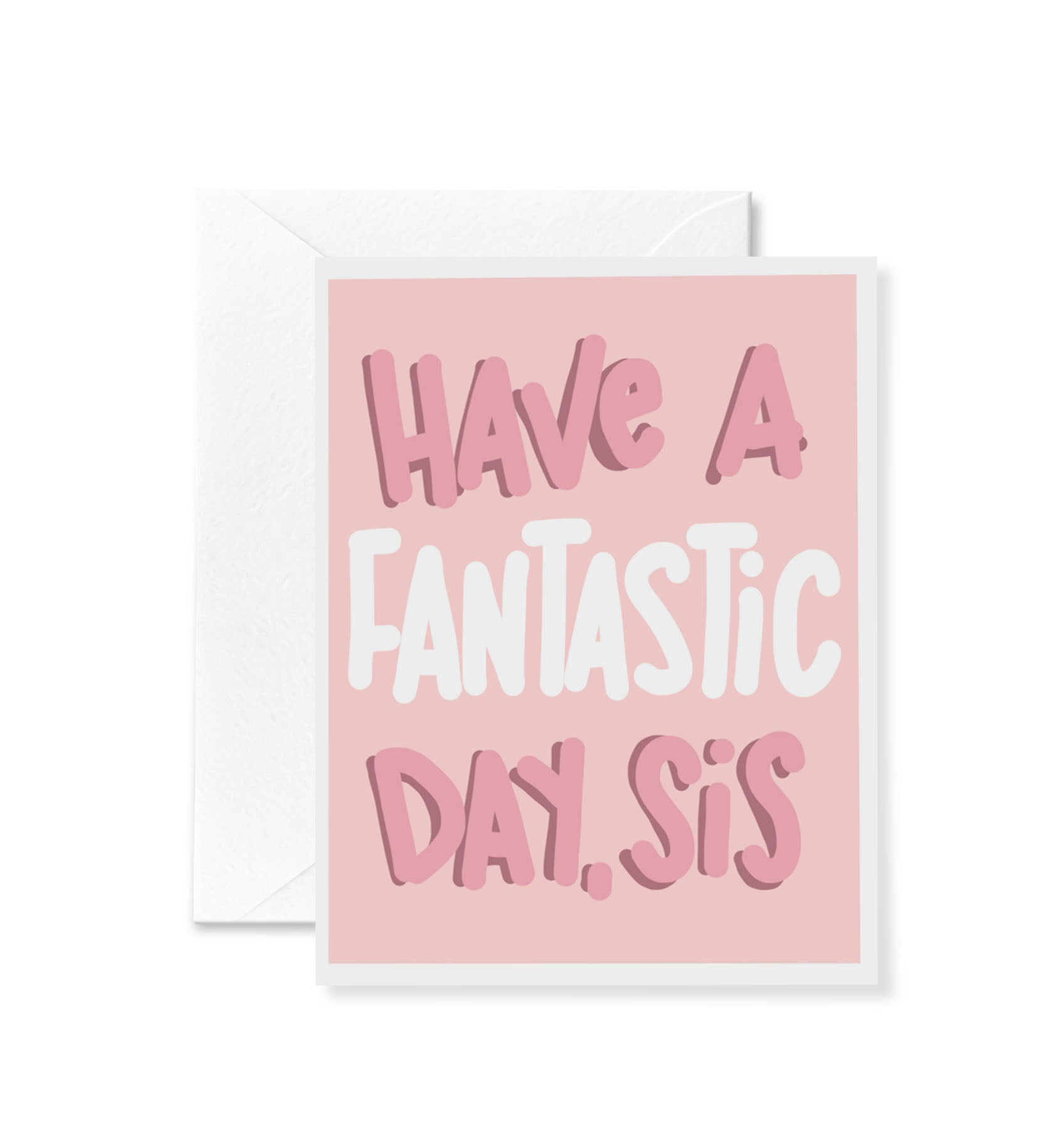 Fantastic Day Sis Card